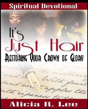 Paperback It's Just Hair: Restoring Your Crown of Glory Book