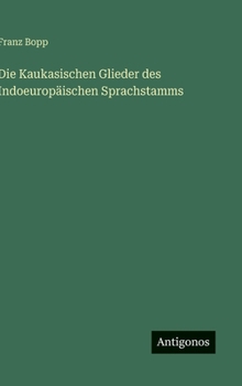 Hardcover Die Kaukasischen Glieder des Indoeuropäischen Sprachstamms [German] Book