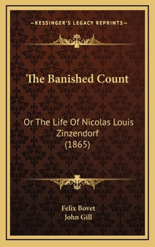 Hardcover The Banished Count: Or The Life Of Nicolas Louis Zinzendorf (1865) Book