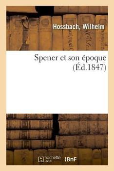 Paperback Spener Et Son Époque [French] Book