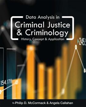 Hardcover Data Analysis in Criminal Justice and Criminology: History, Concept, and Application Book