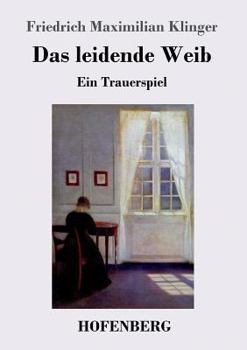 Paperback Das leidende Weib: Ein Trauerspiel [German] Book