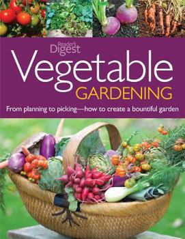 Paperback Vegetable Gardening: From Planting to Picking--How to Create a Bountiful Garden Book