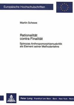 Paperback Rationalitaet Contra Finalitaet: Spinozas Anthropomorphismuskritik ALS Element Seiner Methodenlehre [German] Book