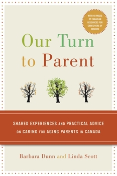 Paperback Our Turn to Parent: Shared Experiences and Practical Advice on Caring for Aging Parents in Canada Book
