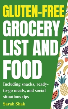 Gluten-Free Support Beginners' Guide To Social Situations, Real Food Grocery Lists, And Gluten-Free Lifestyle.