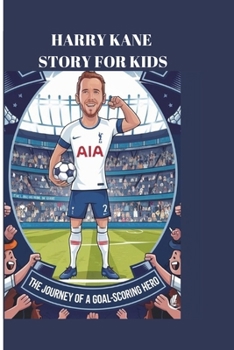 Paperback Harry Kane Story for Kids: The Journey of a Goal-Scoring Hero Book