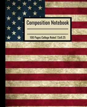 Paperback Composition Notebook: American Flag Composition Notebook 100 Pages College Ruled 7.5x9.25 in Book