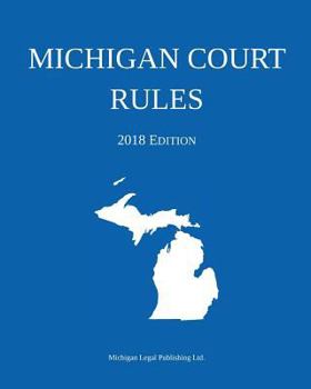 Paperback Michigan Court Rules; 2018 Edition Book