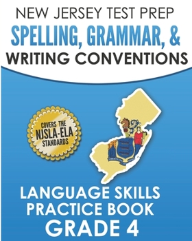 NEW JERSEY TEST PREP Spelling, Grammar, & Writing Conventions Grade 4: Language Skills Practice Book