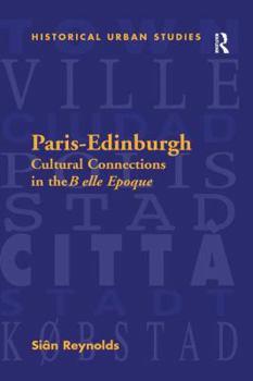 Paperback Paris-Edinburgh: Cultural Connections in the Belle Epoque Book