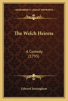 Paperback The Welch Heiress: A Comedy (1795) Book