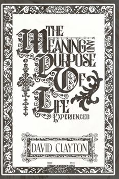 Paperback The Meaning and Purpose of Life - Experienced Book
