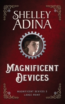 Magnificent Devices (Large Print Hardcover) : A Steampunk Adventure Novel