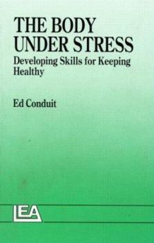 Paperback The Body Under Stress: Developing Skills for Keeping Healthy Book