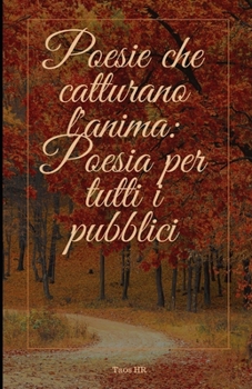 Poesie che catturano l'anima: Poesia per tutti i pubblici