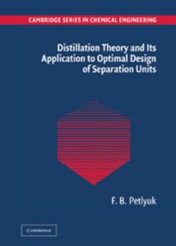 Distillation Theory and Its Application to Optimal Design of Separation Units - Book  of the Cambridge Series in Chemical Engineering