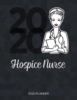 Paperback Hospice Nurse 2020 Planner: Dated Weekly Planner With To Do Notes & Inspirational Quotes Book