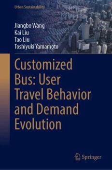 Hardcover Customized Bus: User Travel Behavior and Demand Evolution (Urban Sustainability) Book