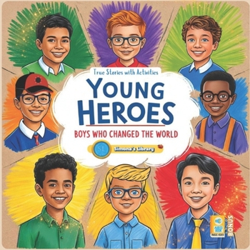 YOUNG HEROES: Boys Who Changed the World