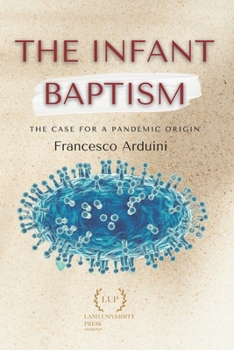Paperback The infant baptism: The case for a pandemic origin Book