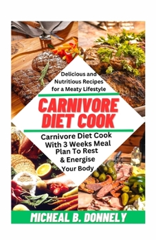 Paperback Carnivore Diet Cook: Delicious and Nutritious Recipes for a Meaty Lifestyle Book