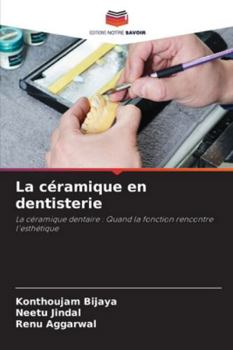 La céramique en dentisterie: La céramique dentaire : Quand la fonction rencontre l'esthétique (French Edition)