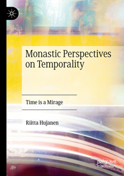 Hardcover Monastic Perspectives on Temporality: Time Is a Mirage Book