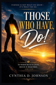 Those Who Have, Do!: To whom much is given, much is required. Luke 12:48