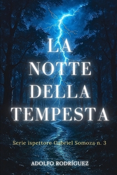 La Notte della Tempesta: Un thriller psicologico pieno di suspense e intrighi, con colpi di scena sconvolgenti (Ispettore Gabriel Somoza) (Italian Edition)
