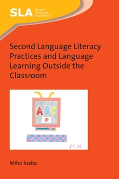 Paperback Second Language Literacy Practices and Language Learning Outside the Classroom Book