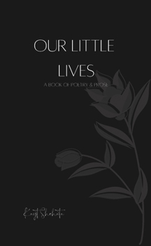 Paperback Our Little Lives: A Book Of Poetry & Prose Book