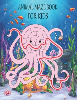 Animal maze book for kids: Great for Developing Problem Solving Skills, Spatial Awareness, and Critical Thinking Skills