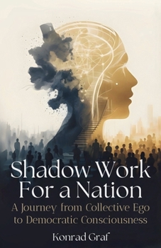 Paperback Shadow Work for a Nation: A Journey from Collective Ego to Democratic Consciousness Book