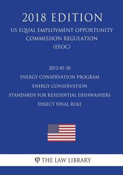 Paperback 2012-05-30 Energy Conservation Program - Energy Conservation Standards for Residential Dishwashers - Direct final rule (US Energy Efficiency and Renew Book