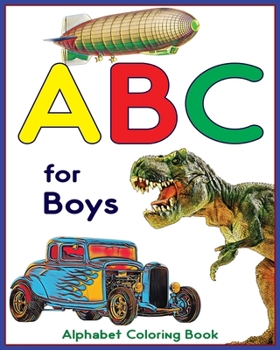 Paperback ABC for Boys - Alphabet Coloring Book: Learning alphabet with this ABC coloring book for kids Book