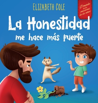 Hardcover La Honestidad me hace más Fuerte: Libro infantil Sobre la Deshonestidad, Decir la Verdad y Construir Confianza Cuentos para niños Serie de Libros de C [Spanish] Book
