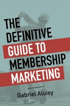 Hardcover The Definitive Guide to Membership Marketing Book