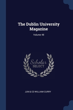 Paperback The Dublin University Magazine; Volume 48 Book