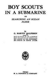 The Boy Scouts in a Submarine: or, Searching an Ocean Floor - Book #7 of the Boy Scouts