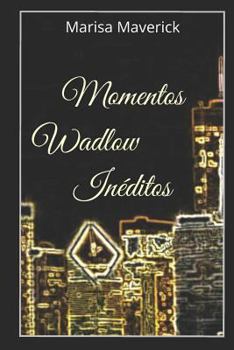 Momentos Wadlow Inéditos - Book #2 of the Los Wadlow