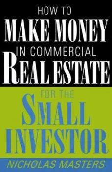 Hardcover How to Make Money in Commercial Real Estate for the Small Investor Book