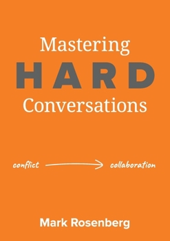 Paperback Mastering Hard Conversations: Turning conflict into collaboration Book