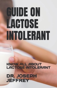 Guide on Lactose Intolerant: Know All about Lactose Intolerant