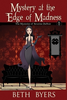 Mystery at the Edge of Madness: A Severine DuNoir Historical Cozy Adventure (The Mysteries of Severine DuNoir) - Book #1 of the Mysteries of Severine DuNoir