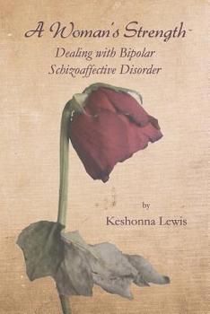 Paperback A Woman's Strength: Dealing with Bipolar Schizoaffective Disorder Book