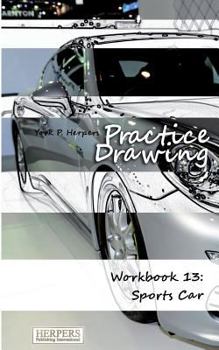 Paperback Practice Drawing - Workbook 13: Sports Cars Book