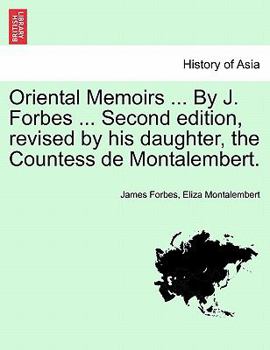 Paperback Oriental Memoirs ... By J. Forbes ... Second edition, revised by his daughter, the Countess de Montalembert. VOL. II Book