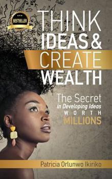 Paperback Think Ideas & Create Wealth Book