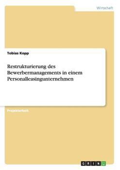 Paperback Restrukturierung des Bewerbermanagements in einem Personalleasingunternehmen [German] Book